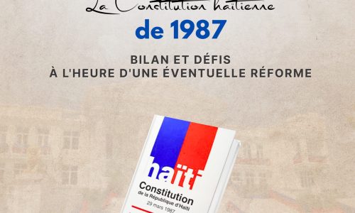 La Constitution haïtienne de 1987 à l&rsquo;heure d&rsquo;une éventuelle réforme